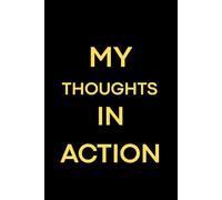 My Thoughts in Action: A Simple Lined Journal for Ideas, Notes and Daily Writing