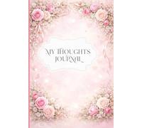 My Thoughts Journal - Love: A warm space for gratitude and tender thoughts