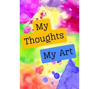 My Thoughts My Art: A notebook for your ideas, thoughts, and sketches.