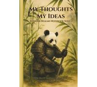 My Thoughts My Ideas - Warrior Realms Notebook Series: The Giant Panda - Warden of the Quiet Path Edition - 6 x 9 Hardback Notebook, 120 Lined Pages - A Great Gift for Teens, Adults and Fantasy Fans