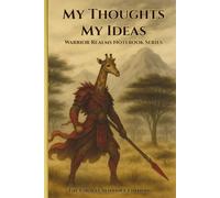 My Thoughts My Ideas - Warrior Realms Notebook Series: The Giraffe Sentinel Edition - 6 x 9 Paperback Notebook, 120 Lined Pages - A Great Gift for Teens, Adults and Fantasy Fans