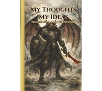 My Thoughts My Ideas - Warrior Realms Notebook Series: The Vampire Bat - Guardian of Dread Silence Edition - 6 x 9 Hardback Notebook, 120 Lined Pages - A Great Gift for Teens, Adults and Fantasy Fans
