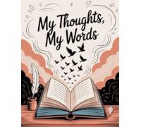 My Thoughts, My Words: Notebook Journal for Friends and Family