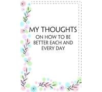 My Thoughts On How To Be Better Each and Every Day: Funny Office Notebook Gift for Team, Co-workers, Friends, Christmas, Birthdays, Mother's Day, or Father's Day (size 6"x9")