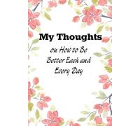 My Thoughts On How To Be Better Each and Every Day: Funny Office Notebook Gift for Team, Co-workers, Friends, Christmas, Birthdays, Mother's Day, or Father's Day (size 6"x9")