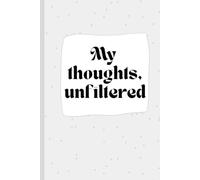 My Thoughts, Unfiltered: Simple and Minimalistic Notebook Journal