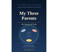 My Three Parents: The Journey of Traits