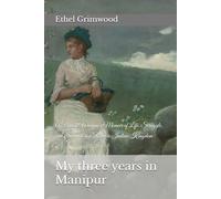 My three years in Manipur: A British Woman’s Memoir of Life, Struggle, and Survival in a Remote Indian Kingdom