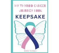 My Thyroid Cancer Journal Keepsake Coloring Book: Remission, Recovery, Healing, Chemo, Therapeutic Art Therpay
