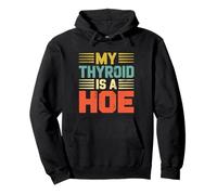 My Thyroid Is A Hoe Thyroid Cancer Awareness Month Meme Felpa con Cappuccio