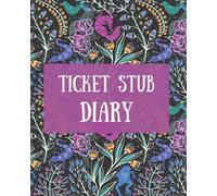 My Ticket Stubs: A Ticket Stub Diary, An Album to Organize Your Memories of Concerts, Sports Events, Movies and Travel