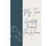 My Time Gratitude Journal for women with writing tips and starter sentences: Clear gratitude writing tips to help you get started