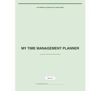 My Time Management Planner: Making time for what matters - without the rush or the stress