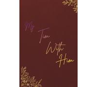 My Time With Him: A Chronological Bible Reading Plan for Morning and Night