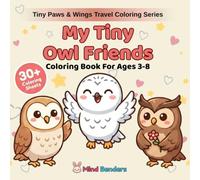 My Tiny Owl Friends: Coloring Book for Kids Ages 3-8 | 30+ Adorable Baby Owls to Color | Beginner-Friendly Single-Sided Pages (Tiny Paws & Wings Travel Coloring Series)