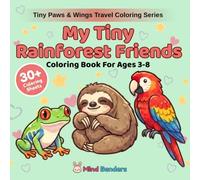 My Tiny Rainforest Friends: Coloring Book for Kids Ages 3-8 | 30+ Amazing Exotic Rainforest Critters for Curious Kids to Color | Beginner-Friendly ... (Tiny Paws & Wings Travel Coloring Series)