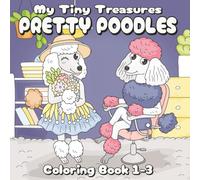 My Tiny Treasures: Pretty Poodles Coloring Book: 8.5 x 8.5 inch, 60 pages/Big, bold, and easy poodle designs for toddlers ages 1-3/A Heartwarming Cute ... and Joyful Coloring Fun/Great birthday gift