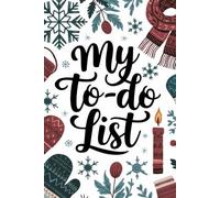 My to do list Notebook: Winter To-Do List Notebook Festive Holiday Planner for Daily Tasks and Seasonal Organization, Easily Organize Your Work Tasks ... Daily Checklist, Tasks Organizer with Notes