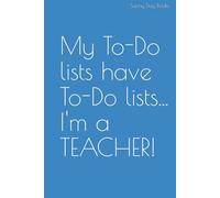 "My To-Do lists have To-Do lists...I'm a TEACHER!" HARDCOVER notebook full of blank to-lists.: Great gift for the teachers in your life to stay organized. 100 pages, hardbound version.