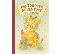 My Toddler Adventure Notebook: Giraffe & ABC Lined Journal | 110 Ruled Pages | 6 × 9 Matte Paperback