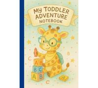 My Toddler Adventure Notebook: Giraffe & ABC Lined Journal | 110 Ruled Pages | 6 × 9 Matte Paperback