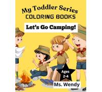 My Toddler Series: Coloring Books: Let' Go Camping! (Ages 2-4)
