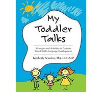 My Toddler Talks: Strategies and Activities to Promote Your Child’s Language Development: Volume 1