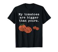 My Tomatoes Are Bigger Than Yours Funny Tomato Food Citazione Maglietta