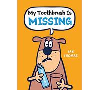 My Toothbrush Is Missing: A Wacky Book About Animals That Will Make Kids (Ages 4-7) Laugh