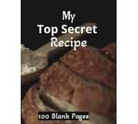 My Top Secret Recipe: Blank Recipe book | Recipe Notebook | Writing on recipe notebook | 8.5x11 inches