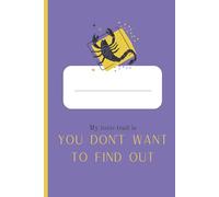 My toxic trait is: You don’t want to find out - Scorpio: Zodiac Notebook Journal for Scorpio