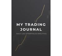 MY TRADING JOURNAL | Day Trading Log Book: The Professional Trader's Daily Logbook for Strategy, Risk Management, and Periodic Performance Analysis