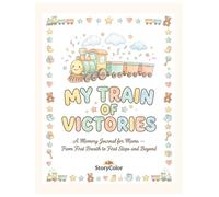My Train of Victories: A Memory Journal for Moms: From First Breath to First Steps and Beyond