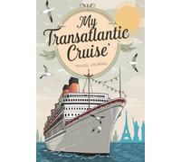My Transatlantic Cruise Travel Journal: Lined Notebook to Write & Store Memorabilia for Atlantic Ocean Voyage Adventures