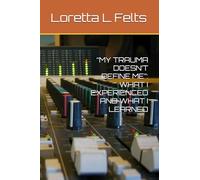 “MY TRAUMA DOESN’T DEFINE ME”: WHAT I EXPERIENCED AND WHAT I LEARNED