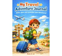 My Travel Adventure Journal: Write, draw, and remember your adventures!