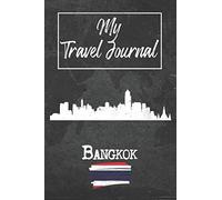 My Travel Journal Bangkok: 6x9 Travel Notebook or Diary with prompts, Checklists and Bucketlists perfect gift for your Trip to Bangkok (Thailand) for every Traveler