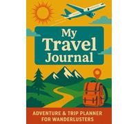 My Travel Journal: Capture Your Adventures, Experiences, and Favourite Moment
