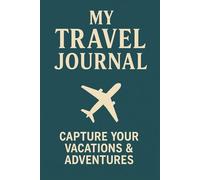 My Travel Journal: Capture your travels and adventures
