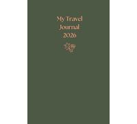 My Travel Journal Color Verde Oliva: Planificación y Diario de Viaje