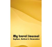 My Travel Journal: Explore, Reflect & Remember: A Guided Trip Logbook with 19 Entries, Bucket List, Travel Tips & Budget Tracker - For Adventurous Travelers