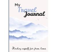My Travel Journal: Journal for both men & Women. Travel expense tracker, checklist for journey, record the moments, Travel gift for adventurous people.
