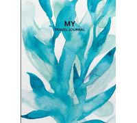 My Travel Journal: Vacation Memory Book & Adventure Diary - 8.5 x 11 Travel Keepsake Notebook with 140 Pages to Record Trips Abroad