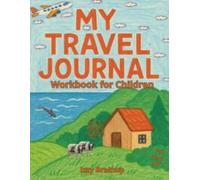 My Travel Journal: Workbook for children 6-10 years old