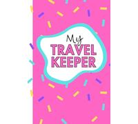 My Travel Keeper: A Multi-Trip Travel Journal for Kids