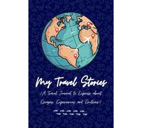 My Travel Stories: Mindful Trip Planner and Travel Journal with Prompts (120 pages, white) for International Tours, Adventures, Road Trips for Men, Women, Children, Adult, Teens
