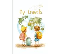 My travels: A memory book/ journal for kids to document their adventures and vacations