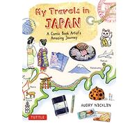 My Travels in Japan: A Comic Book Artist's Amazing Journey
