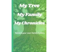 My Tree My Family My Chronicles: Record your own family history