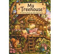 My Treehouse: A Creative Coloring Book for Kids Ages 8-12 with 30 Cozy Treehouse Scenes